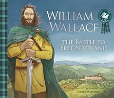 William Wallace: A Skócia felszabadításáért vívott csata - William Wallace: The Battle to Free Scotland