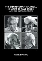 Paul Erdos diszkrét matematikai varázsa - Egyszerű bevezetés (Chvatal Vasek (Concordia University Montreal)) - Discrete Mathematical Charms of Paul Erdos - A Simple Introduction (Chvatal Vasek (Concordia University Montreal))