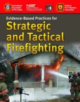 A stratégiai és taktikai tűzoltás bizonyítékokon alapuló gyakorlatai - Evidence-Based Practices for Strategic and Tactical Firefighting