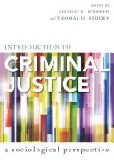 Bevezetés a büntető igazságszolgáltatásba: Szociológiai perspektíva - Introduction to Criminal Justice: A Sociological Perspective