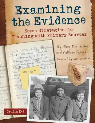 A bizonyítékok vizsgálata: Hét stratégia az elsődleges forrásokkal való tanításhoz - Examining the Evidence: Seven Strategies for Teaching with Primary Sources