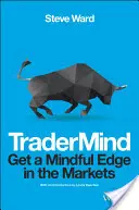 Tradermind: Szerezz magadnak előnyt a piacokon - Tradermind: Get a Mindful Edge in the Markets