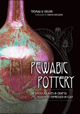 Pewabic Pottery: Az amerikai művészeti és kézműves mozgalom agyagban kifejezve - Pewabic Pottery: The American Arts and Crafts Movement Expressed in Clay