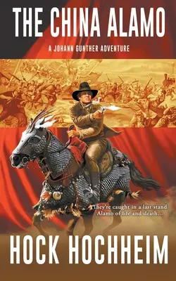 A kínai Alamo: Johann Gunther regénye - The China Alamo: A Johann Gunther Novel