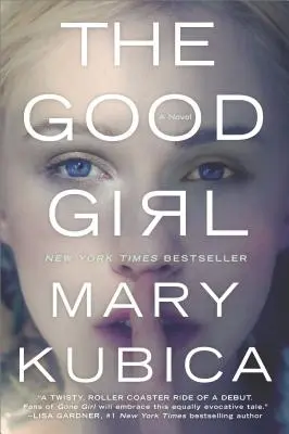 A jó lány: Egy addiktívan izgalmas és lebilincselő thriller - The Good Girl: An Addictively Suspenseful and Gripping Thriller