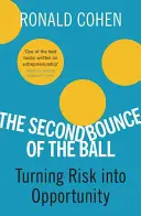 A labda második pattogása: A kockázatból lehetőséget csinálni - The Second Bounce of the Ball: Turning Risk Into Opportunity