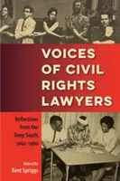 Polgárjogi ügyvédek hangjai: Gondolatok a déli mélységből, 1964-1980 - Voices of Civil Rights Lawyers: Reflections from the Deep South, 1964-1980