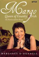 Margo: Queen of Country & Irish: Az ígéret és az álom - Margo: Queen of Country & Irish: The Promise and the Dream