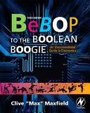 Bebop to the Boolean Boogie: Egy rendhagyó útmutató az elektronikához - Bebop to the Boolean Boogie: An Unconventional Guide to Electronics