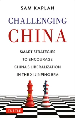 Výzvy pro Čínu: Chytré strategie pro jednání s Čínou v éře XI. - Challenging China: Smart Strategies for Dealing with China in the XI Jinping Era