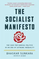 A szocialista kiáltvány: A radikális politika ügye a szélsőséges egyenlőtlenség korában - The Socialist Manifesto: The Case for Radical Politics in an Era of Extreme Inequality