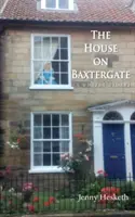 The House on Baxtergate: (Egy Whitby-történet) - The House on Baxtergate: (A Whitby Story)