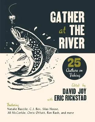 Shromáždit se u řeky: Pětadvacet autorů o rybaření - Gather at the River: Twenty-Five Authors on Fishing