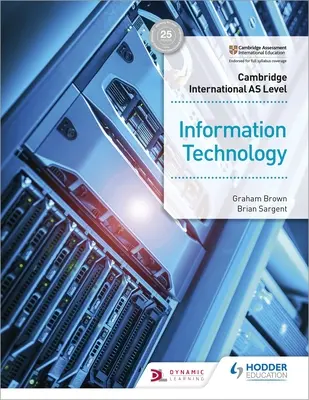 Cambridge International as Level Information Technology Student's Book (Cambridge Nemzetközi Információs Technológia Tanulói Könyv) - Cambridge International as Level Information Technology Student's Book