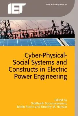 Kiber-fizikai-társadalmi rendszerek és konstrukciók a villamosenergetika területén - Cyber-Physical-Social Systems and Constructs in Electric Power Engineering