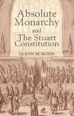 Az abszolút monarchia és a Stuart-alkotmány - Absolute Monarchy and the Stuart Constitution