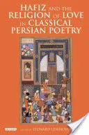 Hafiz és a szerelem vallása a klasszikus perzsa költészetben - Hafiz and the Religion of Love in Classical Persian Poetry