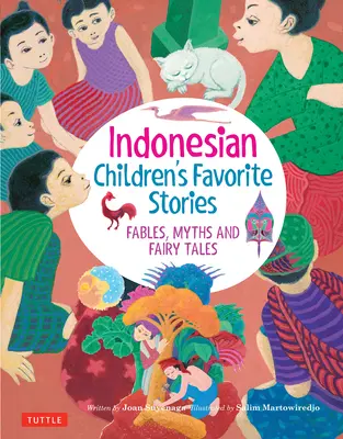 Indonéz gyerekek kedvenc történetei: Mesék, mítoszok és tündérmesék - Indonesian Children's Favorite Stories: Fables, Myths and Fairy Tales