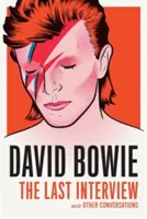 David Bowie: Bowie: Az utolsó interjú: David Bowie: And Other Conversations - David Bowie: The Last Interview: And Other Conversations