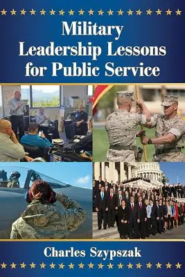 Katonai vezetési leckék a közszolgálat számára - Military Leadership Lessons for Public Service