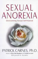 Szexuális anorexia: A szexuális öngyűlölet leküzdése - Sexual Anorexia: Overcoming Sexual Self-Hatred