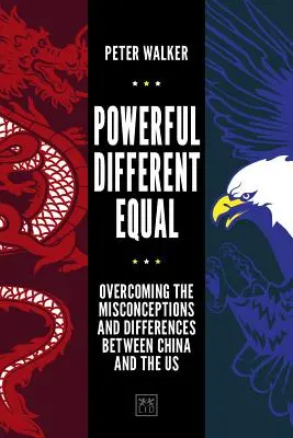 Erős, más, egyenlő: A Kína és az USA közötti tévhitek és különbségek leküzdése - Powerful, Different, Equal: Overcoming the Misconceptions and Differences Between China and the Us
