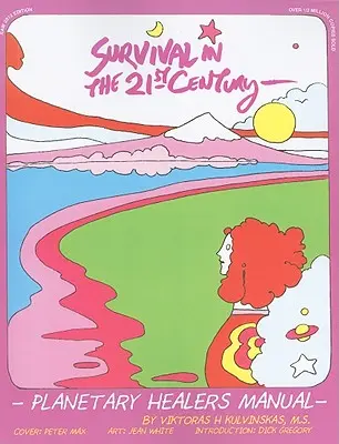 Túlélés a 21. században: A bolygógyógyítók kézikönyve - Survival in the 21st Century: Planetary Healers Manual