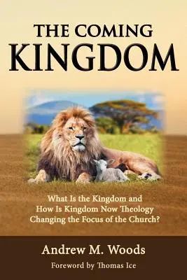 Az eljövendő királyság: Mi az a Királyság és hogyan változtatja meg a Kingdom Now teológia az egyház fókuszát? - The Coming Kingdom: What Is the Kingdom and How Is Kingdom Now Theology Changing the Focus of the Church?