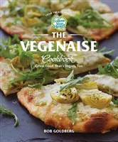 A Vegenaise szakácskönyv: Nagyszerű ételek, amelyek vegánok is - The Vegenaise Cookbook: Great Food That's Vegan, Too