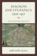 Avignon és a pápaság, 1309-1417: Pápák, intézmények és társadalom - Avignon and Its Papacy, 1309-1417: Popes, Institutions, and Society