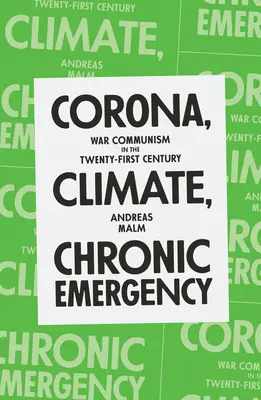 Korona, klíma, krónikus vészhelyzet: Háborús kommunizmus a huszonegyedik században - Corona, Climate, Chronic Emergency: War Communism in the Twenty-First Century