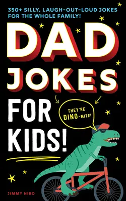 Apás viccek gyerekeknek: 350+ buta, kacagtató vicc az egész családnak! - Dad Jokes for Kids: 350+ Silly, Laugh-Out-Loud Jokes for the Whole Family!