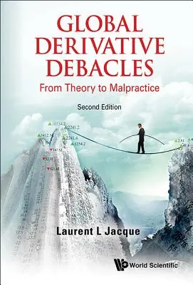 Globális származtatott ügyletek: Az elmélettől a visszaélésig (második kiadás) - Global Derivative Debacles: From Theory to Malpractice (Second Edition)