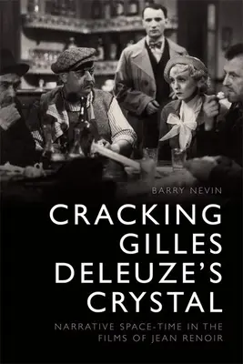 Gilles Deleuze kristályának feltörése: Narratív tér-idő Jean Renoir filmjeiben - Cracking Gilles Deleuze's Crystal: Narrative Space-Time in the Films of Jean Renoir