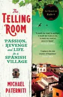 Telling Room - Szenvedély, bosszú és élet egy spanyol faluban - Telling Room - Passion, Revenge and Life in a Spanish Village