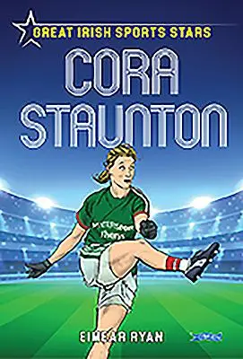 Cora Staunton: Staunton: Nagy ír sportcsillagok - Cora Staunton: Great Irish Sports Stars