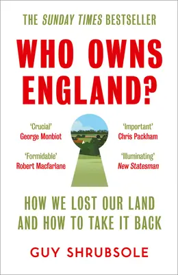 Kié Anglia?: Hogyan vesztettük el a földünket, és hogyan szerezzük vissza? - Who Owns England?: How We Lost Our Land and How to Take It Back