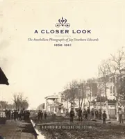 Közelebbről: Jay Dearborn Edwards 1858-1861-es antikvitáskori fotográfiái - A Closer Look: The Antebellum Photographs of Jay Dearborn Edwards, 1858-1861