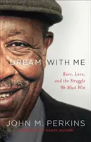 Dream with Me: Race, Love, and the Struggle We Must Win (Faj, szerelem és a küzdelem, amit meg kell nyernünk) - Dream with Me: Race, Love, and the Struggle We Must Win