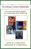 Interkulturális tanítás: A tanulás és tanítás inkarnációs modellje - Teaching Cross-Culturally: An Incarnational Model for Learning and Teaching