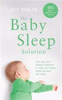 Baby Sleep Solution - A maradás és támogatás módszere, hogy segítsen a babának átaludni az éjszakát - Baby Sleep Solution - The stay-and-support method to help your baby sleep through the night