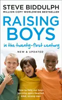 Fiúk nevelése a 21. században - Teljesen frissítve és átdolgozva - Raising Boys in the 21st Century - Completely Updated and Revised