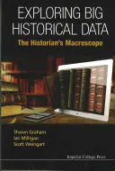 A nagy történelmi adatok felfedezése: A történész makroszkópja - Exploring Big Historical Data: The Historian's Macroscope