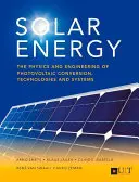 Napenergia: The Physics and Engineering of Photovoltaic Conversion, Technologies and Systems (A fotovoltaikus átalakítás, technológiák és rendszerek fizikája és technikája) - Solar Energy: The Physics and Engineering of Photovoltaic Conversion, Technologies and Systems