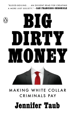 A nagy piszkos pénz: Making White Collar Criminals Pay - Big Dirty Money: Making White Collar Criminals Pay