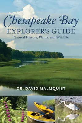 A Chesapeake-öböl felfedezőjének kalauza: Természettörténet, növények és vadvilág - Chesapeake Bay Explorer's Guide: Natural History, Plants, and Wildlife