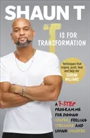 T is for Transformation - Uvolněte 7 superschopností, které vám pomohou proniknout hlouběji, cítit se silnější a žít svůj nejlepší život - T is for Transformation - Unleash the 7 Superpowers to Help You Dig Deeper, Feel Stronger & Live Your Best Life