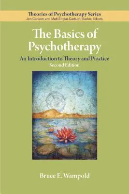 A pszichoterápia alapjai: Bevezetés az elméletbe és a gyakorlatba - The Basics of Psychotherapy: An Introduction to Theory and Practice