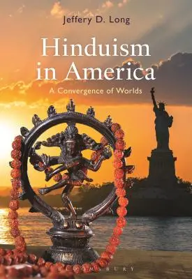 Hinduizmus Amerikában: Világok konvergenciája - Hinduism in America: A Convergence of Worlds