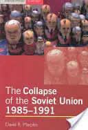 A Szovjetunió összeomlása, 1985-1991 - The Collapse of the Soviet Union, 1985-1991